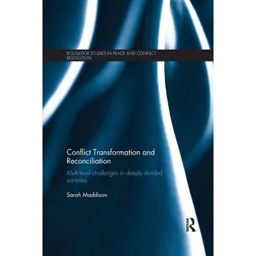 Conflict Transformation and Reconciliation: Multi-Level Challenges in Deeply Divided Societies