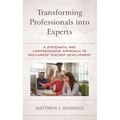 Transforming Professionals Into Experts: A Systematic and Comprehensive Approach to Mid-Career Teacher Development - Paperback