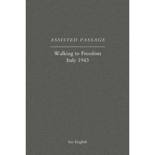 Assisted Passage: Walking to Freedom Italy 1943