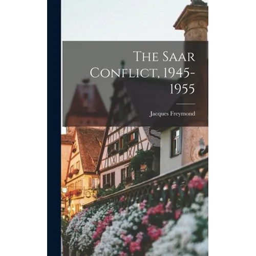 The Saar Conflict, 1945-1955