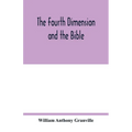 The fourth dimension and the Bible - Paperback