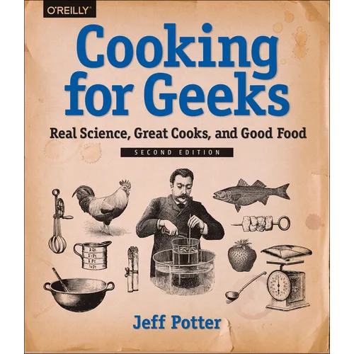 Cooking for Geeks: Real Science, Great Cooks, and Good Food - Paperback