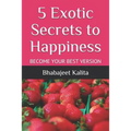 5 Exotic Secrets to Happiness - Paperback
