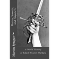 Knives, Swords, and Bayonets: A World History of Edged Weapon Warfare (the full series)