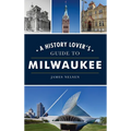 History Lover's Guide to Milwaukee - Hardcover