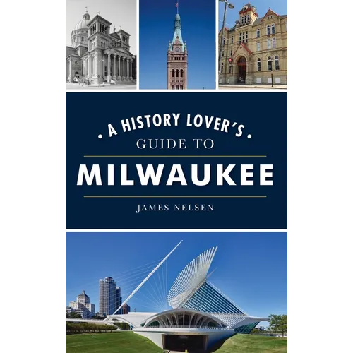 History Lover's Guide to Milwaukee - Hardcover