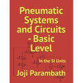 Pneumatic Systems and Circuits - Basic Level: In the SI Units - Paperback