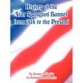 History of the Star Spangled Banner from 1814 to the Present