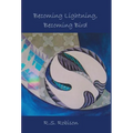 Becoming Lightning, Becoming Bird - Hardcover