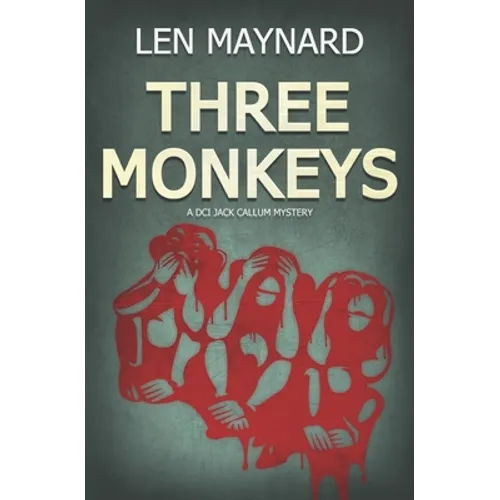 Three Monkeys: The First DCI Jack Callum Mystery - Paperback