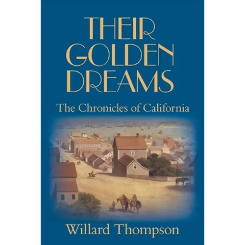 Their Golden Dreams: The Chronicles of California