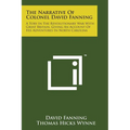 The Narrative of Colonel David Fanning: A Tory in the Revolutionary War with Great Britain, Giving an Account of His Adventures in North Carolina