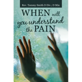 When Will You Understand the Pain - Paperback