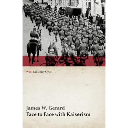 Face to Face with Kaiserism (WWI Centenary Series)