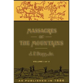 Massacres of the Mountains, Volume I: A History of the Indian Wars of the Far West