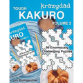 Krazydad Tough Kakuro Volume 2: 99 Enormously Challenging Puzzles - Paperback