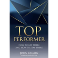 Top Performer: How to Get There and How to Stay There - Paperback