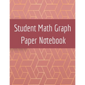 Student Math Graph Paper Notebook: Squared Notepad for Drawing Mathematics 3d Game Sketches, Coordinates, Grids & Gaming Graphics - Paperback
