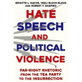 Hate Speech and Political Violence: Far-Right Rhetoric from the Tea Party to the Insurrection - Paperback