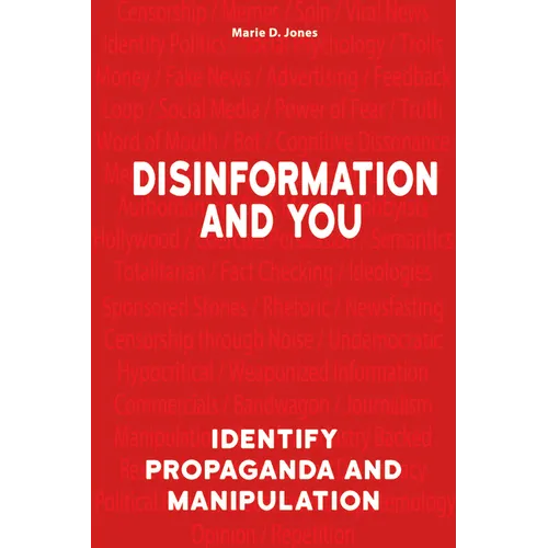 Disinformation and You: Identify Propaganda and Manipulation - Hardcover