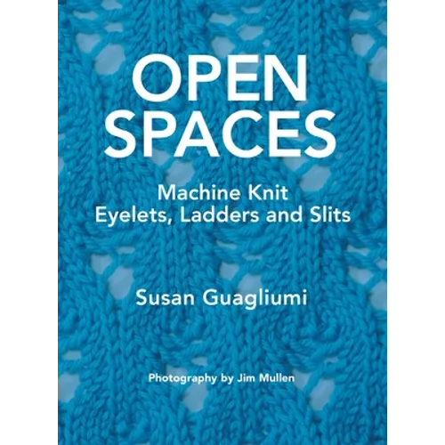 Open Spaces: Machine Knit Eyelets, Ladders and Slits - Hardcover