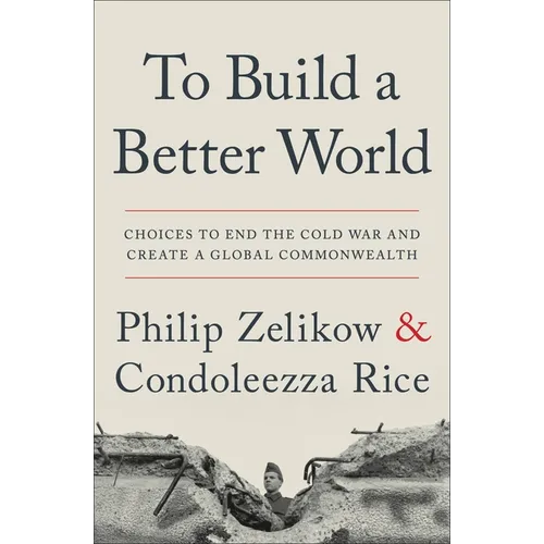 To Build a Better World: Choices to End the Cold War and Create a Global Commonwealth - Paperback