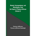 Memoir, Correspondence, and Miscellanies, From the Papers of Thomas Jefferson (Volume 2)
