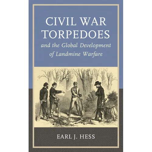 Civil War Torpedoes and the Global Development of Landmine Warfare