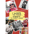 I Wore the Wrong Shirt to Work Today - Paperback