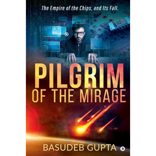 Pilgrim of the mirage: The Empire of the Chips, and Its Fall.