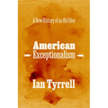 American Exceptionalism: A New History of an Old Idea