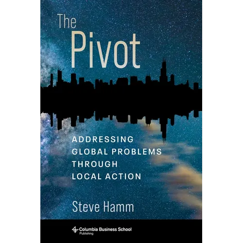 The Pivot: Addressing Global Problems Through Local Action - Hardcover