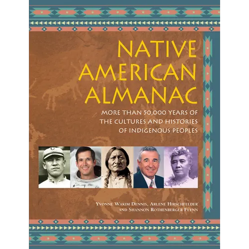 Native American Almanac: More Than 50,000 Years of the Cultures and Histories of Indigenous Peoples - Paperback