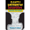 Bantu Hebrew Israelites: Identity Revealed - Paperback