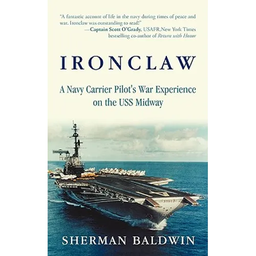Ironclaw: A Navy Carrier Pilot's War Experience on the USS Midway