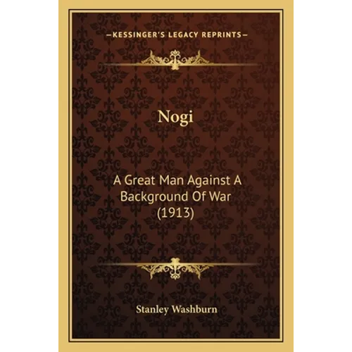 Nogi: A Great Man Against A Background Of War (1913)