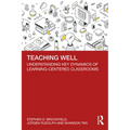 Teaching Well: Understanding Key Dynamics of Learning-Centered Classrooms - Paperback
