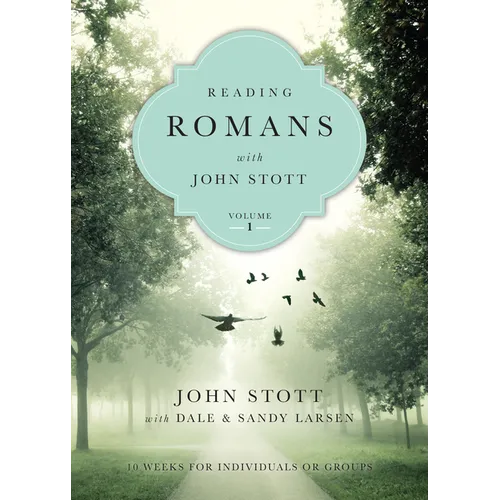 Reading Romans with John Stott: 10 Weeks for Individuals or Groups Volume 1 - Paperback