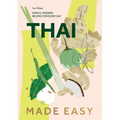 Thai Made Easy: Over 70 Simple Recipes - Hardcover