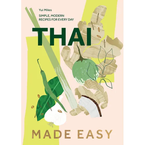 Thai Made Easy: Over 70 Simple Recipes - Hardcover