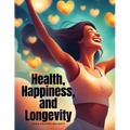 Health, Happiness, and Longevity - Paperback