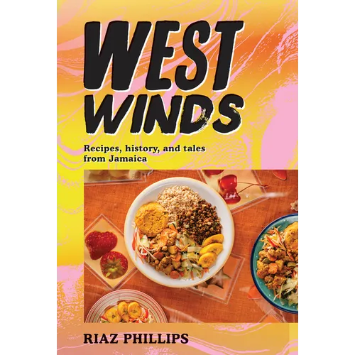 West Winds: Recipes, History and Tales from Jamaica - Hardcover