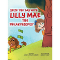 Seize the Day with Lilly Mae the Philanthropist - Hardcover