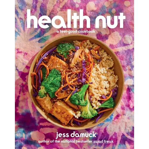 Health Nut: A Feel-Good Cookbook - Hardcover