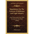 Regulations For The Exercise Of Riflemen And Light Infantry: And Instructions For Their Conduct In The Field (1803)