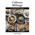 Culinary Mélange: Unveiling World Cuisines - Paperback