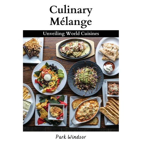 Culinary Mélange: Unveiling World Cuisines - Paperback
