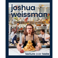 Joshua Weissman: Texture Over Taste - Hardcover