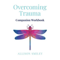 Overcoming Trauma Companion Workbook - Paperback