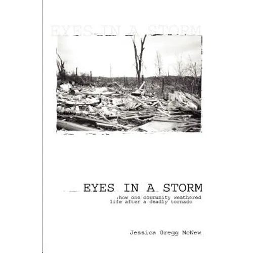 Eyes in a Storm: How One Community Weathered Life After a Deadly Tornado